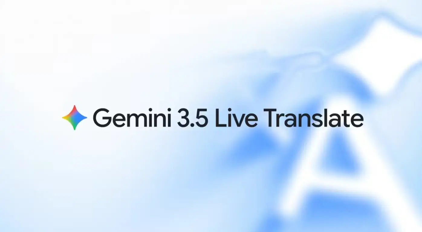 Gemini 3.5 Live Translate – Google推出的实时语音翻译与跨语言沟通模型